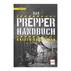 Das Prepper Handbuch - Krisen überleben
